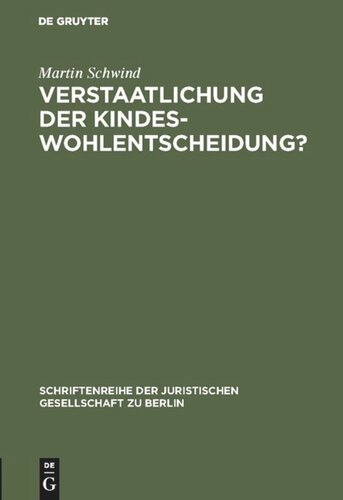 Verstaatlichung der Kindeswohlentscheidung?: Zur verfassungsrechtlichen Bestimmung des schulischen Erziehungsrechts. Vortrag gehalten vor der Berliner Juristischen Gesellschaft am 27. September 1978