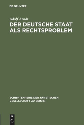 Der deutsche Staat als Rechtsproblem: Vortrag gehalten vor der Berliner Juristischen Gesellschaft am 18. Dezember 1959