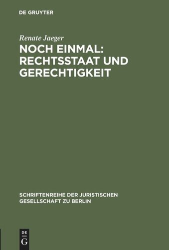 Noch einmal: Rechtsstaat und Gerechtigkeit: Vortrag gehalten vor der Juristischen Gesellschaft zu Berlin am 20. September 1995