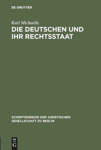 Die Deutschen und ihr Rechtsstaat: Vortrag gehalten vor der Berliner Juristischen Gesellschaft am 24. Januar 1979