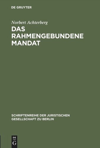 Das rahmengebundene Mandat: Überlegungen zur Möglichkeit der Bindung des Abgeordneten an das Parteiprogramm. Vortrag gehalten vor der Berliner Juristischen Gesellschaft am 27. Januar 1975