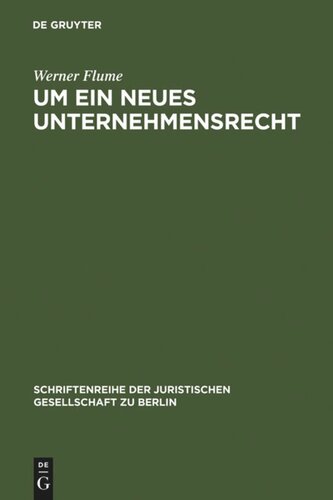 Um ein neues Unternehmensrecht: Vortrag gehalten vor der Berliner Juristischen Gesellschaft am 28. November 1979