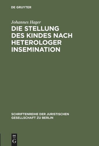 Die Stellung des Kindes nach heterologer Insemination: Vortrag gehalten vor der Juristischen Gesellschaft zu Berlin am 14. Mai 1997