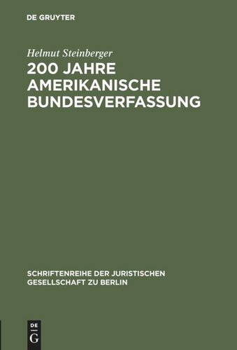 200 Jahre amerikanische Bundesverfassung: Zu den Einflüssen des amerikanischen Verfassungsrechts auf die deutsche Verfassungsentwicklung. Vortrag gehalten vor der Juristischen Gesellschaft zu Berlin am 4.Juni 1986