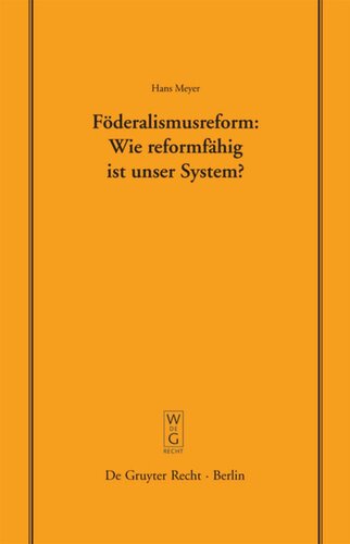 Föderalismusreform: Wie reformfähig ist unser System?: Überarbeitete Fassung eines Vortrags, gehalten vor der Juristischen Gesellschaft zu Berlin am 12. Dezember 2007