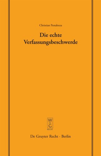 Die echte Verfassungsbeschwerde: Vortrag, gehalten vor der Juristischen Gesellschaft zu Berlin am 18. Oktober 2006