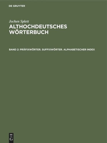 Althochdeutsches Wörterbuch: Band 2 Präfixwörter. Suffixwörter. Alphabetischer Index