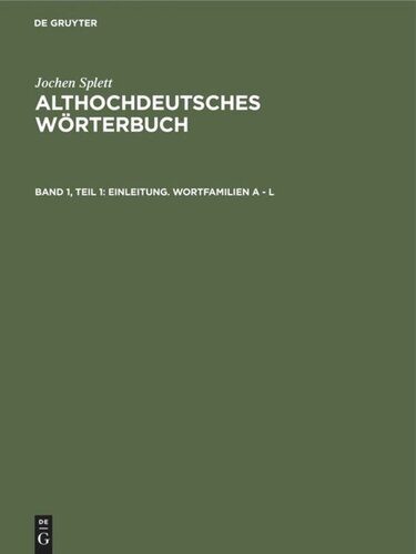 Althochdeutsches Wörterbuch: Band 1, Teil 1 Einleitung. Wortfamilien A - L