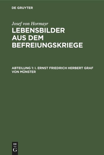 Lebensbilder aus dem Befreiungskriege: Abteilung 1 I. Ernst Friedrich Herbert Graf von Münster