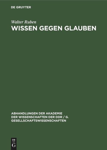 Wissen gegen Glauben: Der Beginn des Kampfes des Wissens gegen den/das Glauben im alten Indien und Griechenland