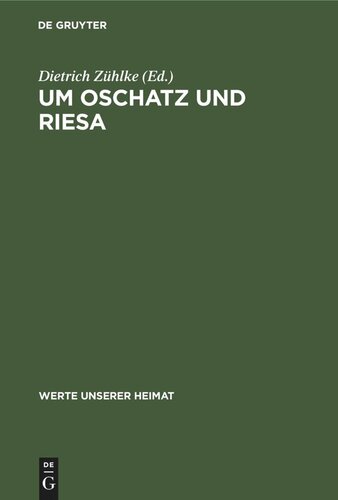 Um Oschatz und Riesa: Ergebnisse der heimatkundlichen Bestandsaufnahme in den Gebieten von Wellerswalde, Riesa, Oschatz und Stauchitz