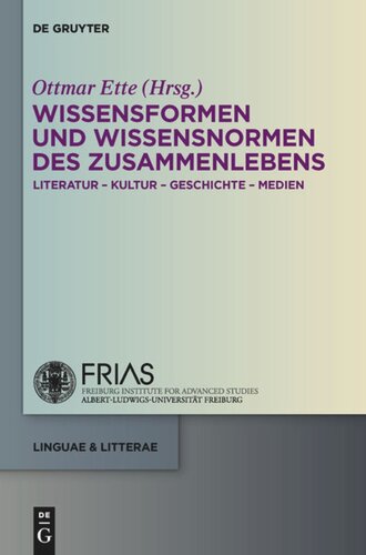 Wissensformen und Wissensnormen des ZusammenLebens: Literatur - Kultur - Geschichte - Medien