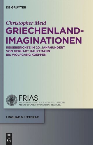 Griechenland-Imaginationen: Reiseberichte im 20. Jahrhundert von Gerhart Hauptmann bis Wolfgang Koeppen