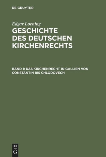 Geschichte des Deutschen Kirchenrechts: Band 1 Das Kirchenrecht in Gallien von Constantin bis Chlodovech