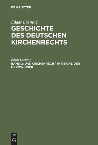 Geschichte des Deutschen Kirchenrechts: Band 2 Das Kirchenrecht im Reiche der Merowinger