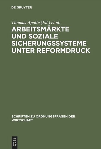 Arbeitsmärkte und soziale Sicherungssysteme unter Reformdruck: Fehlentwicklungen und Lösungsansätze aus institutionenökonomischer Sicht