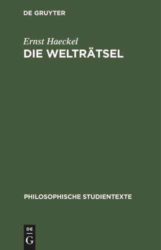 Die Welträtsel: Gemeinverständliche Studien über monistische Philosophie