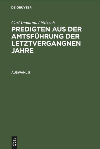 Predigten aus der Amtsführung der letztvergangnen Jahre: Auswahl 5