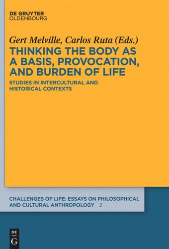 Thinking the body as a basis, provocation and burden of life: Studies in intercultural and historical contexts