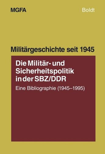 Die Militär- und Sicherheitspolitik in der SBZ/DDR: Eine Bibliographie (1945-1995)
