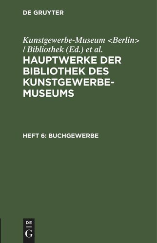 Hauptwerke der Bibliothek des Kunstgewerbe-Museums: Heft 6 Buchgewerbe