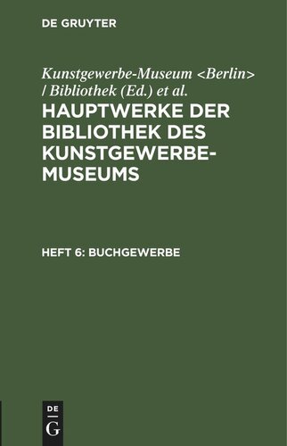 Hauptwerke der Bibliothek des Kunstgewerbe-Museums: Heft 6 Buchgewerbe
