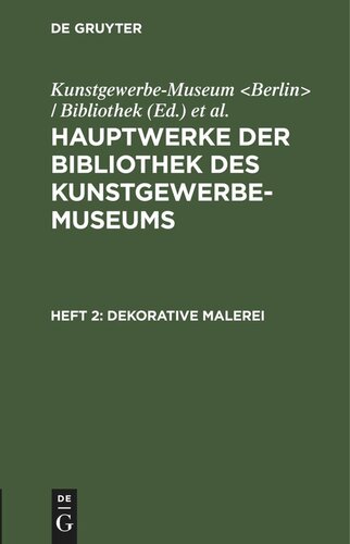 Hauptwerke der Bibliothek des Kunstgewerbe-Museums: Heft 2 Dekorative Malerei