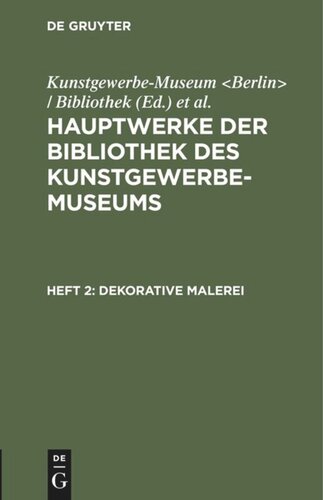Hauptwerke der Bibliothek des Kunstgewerbe-Museums: Heft 2 Dekorative Malerei