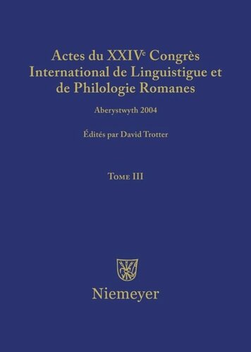 Actes du XXIV Congrès International de Linguistique et de Philologie Romanes: Tome III