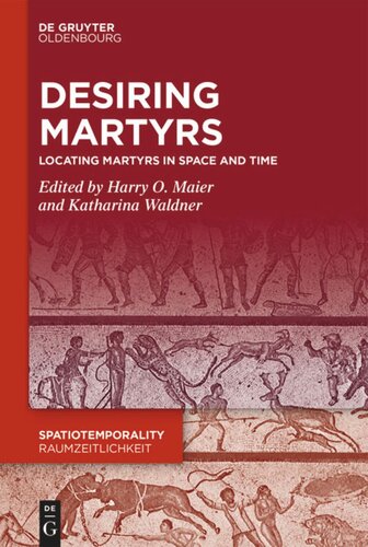 Desiring Martyrs: Locating Martyrs in Space and Time
