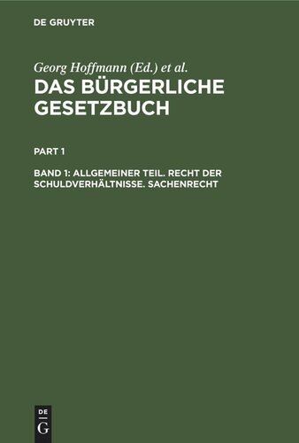 Das Bürgerliche Gesetzbuch: Band 1 Allgemeiner Teil. Recht der Schuldverhältnisse. Sachenrecht