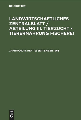 Landwirtschaftliches Zentralblatt / Abteilung III. Tierzucht - Tierernährung Fischerei: Jahrgang 8, Heft 9 September 1963