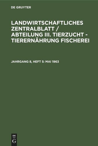 Landwirtschaftliches Zentralblatt / Abteilung III. Tierzucht - Tierernährung Fischerei: Jahrgang 8, Heft 5 Mai 1963