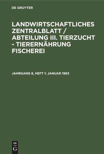 Landwirtschaftliches Zentralblatt / Abteilung III. Tierzucht - Tierernährung Fischerei: Jahrgang 8, Heft 1 Januar 1963