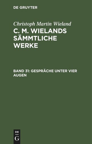 C. M. Wielands Sämmtliche Werke: Band 31 Gespräche unter vier Augen