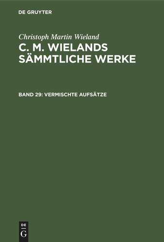 C. M. Wielands Sämmtliche Werke: Band 29 Vermischte Aufsätze