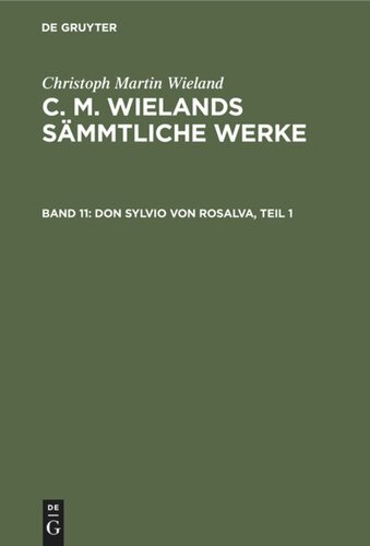 C. M. Wielands Sämmtliche Werke: Band 11 Don Sylvio Von Rosalva, Teil 1