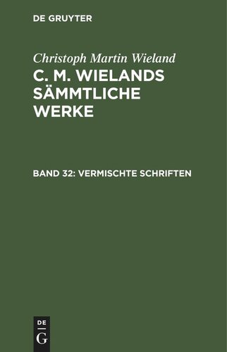 C. M. Wielands Sämmtliche Werke: Band 32 Vermischte Schriften