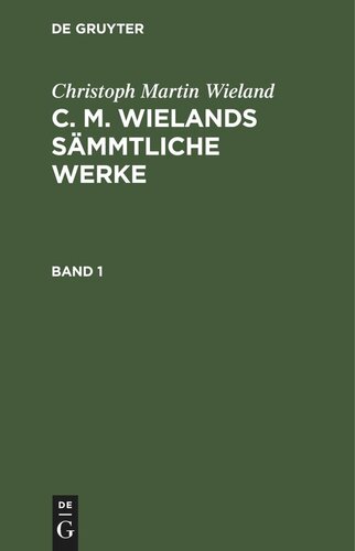 C. M. Wielands Sämmtliche Werke: Band 1