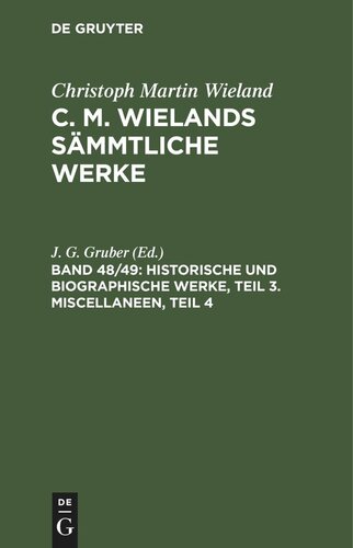 C. M. Wielands Sämmtliche Werke: Band 48/49 Historische und biographische Werke, Teil 3. Miscellaneen, Teil 4