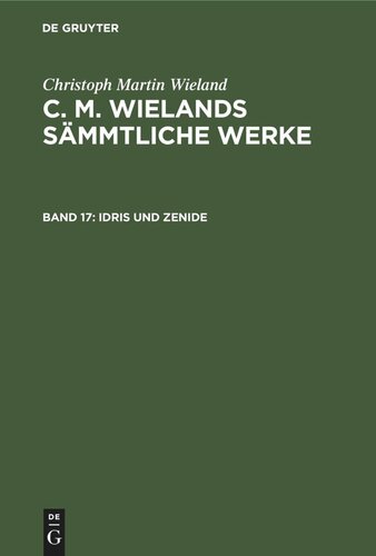 C. M. Wielands Sämmtliche Werke: Band 17 Idris und Zenide