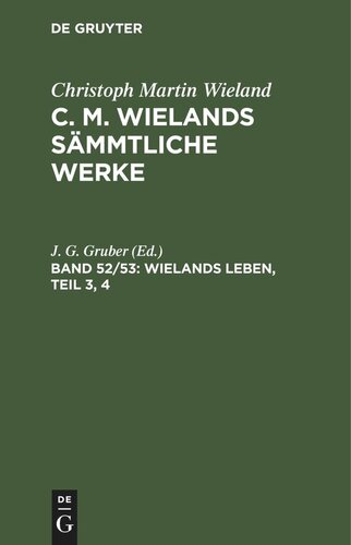 C. M. Wielands Sämmtliche Werke: Band 52/53 Wielands Leben, Teil 3, 4