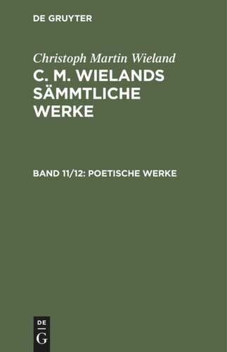C. M. Wielands Sämmtliche Werke: Band 11/12 Poetische Werke