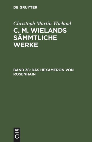 C. M. Wielands Sämmtliche Werke: Band 38 Das Hexameron von Rosenhain