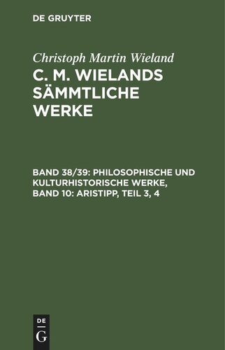 C. M. Wielands Sämmtliche Werke: Band 38/39 Philosophische und kulturhistorische Werke, Band 10: Aristipp, Teil 3, 4