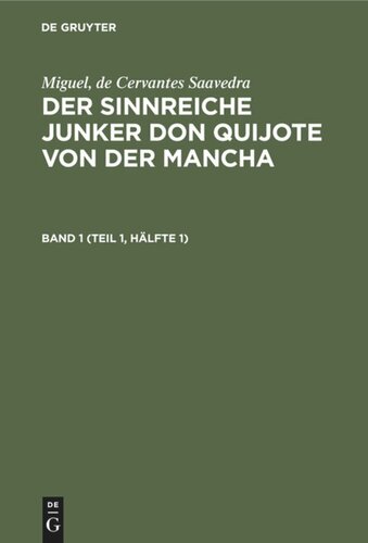 Der sinnreiche Junker Don Quijote von der Mancha: Band 1 (Teil 1, Hälfte 1)
