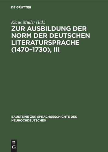 Zur Ausbildung der Norm der deutschen Literatursprache (1470–1730), III