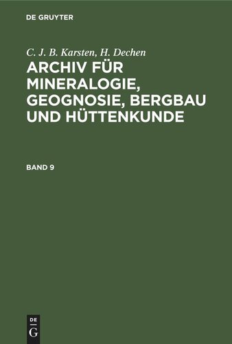 Archiv für Mineralogie, Geognosie, Bergbau und Hüttenkunde: Band 9