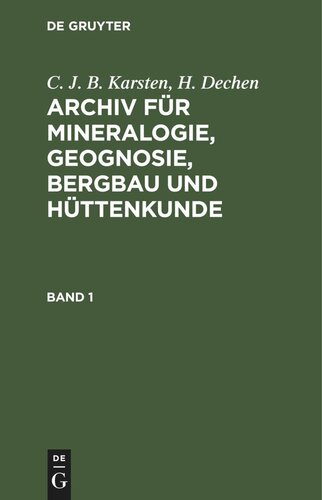 Archiv für Mineralogie, Geognosie, Bergbau und Hüttenkunde: Band 1