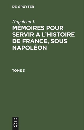 Mémoires pour servir a l'histoire de France, sous Napoléon: Tome 3